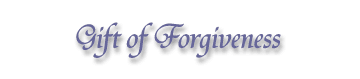 Gift of Forgiveness